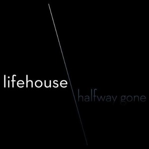 Halfway Gone Lifehouse
