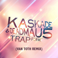 Listen to a new remix song Trap For Me (Van Toth Remix) - Deadmau5 ft. Kaskade