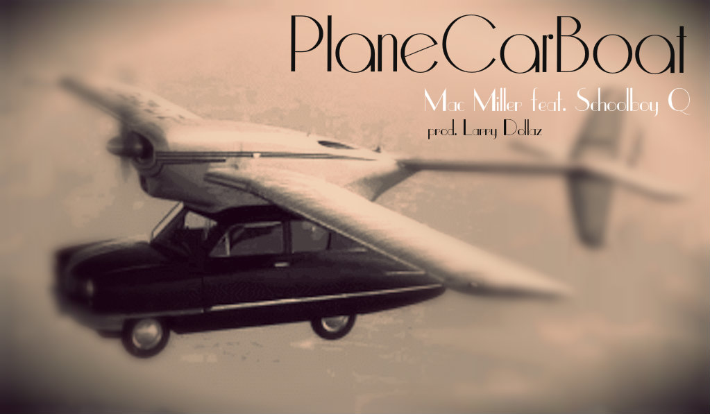 Mac Miller – PlaneCarBoat (con ScHoolboy Q)