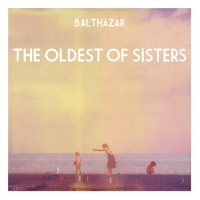 Listen to a new rock song The Oldest of Sisters - Balthazar