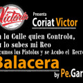 Coriat Victor - "balacera" By Planeta Victoria