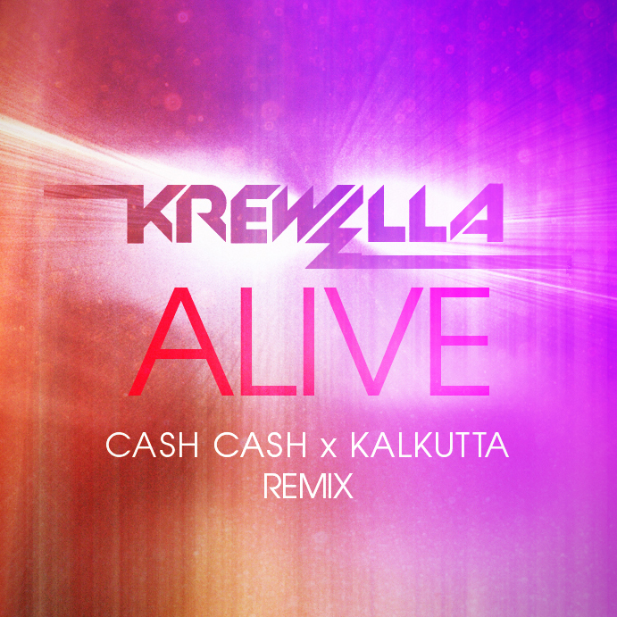 Krewella   Alive (Cash Cash x Kalkutta Remix)