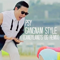 Listen to a new remix song Gangnam Style (Candyland's OG Remix) - Psy