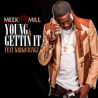 Listen to a new hiphop song Young and Gettin It - Meek Mill ft. Kirko Bangz