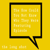 Episode #410: The How Could You Not Know Who They Were Featuring Episode album artwork