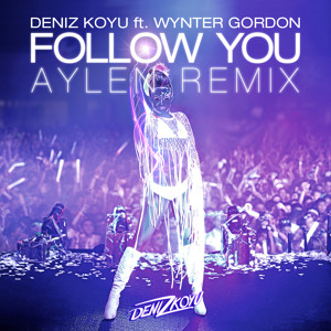 Deniz Koyu feat. Wynter Gordon - Follow You (Aylen Remix)
