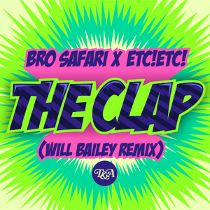 Bro Safari & ETC!ETC! - The Clap (Will Bailey Remix)