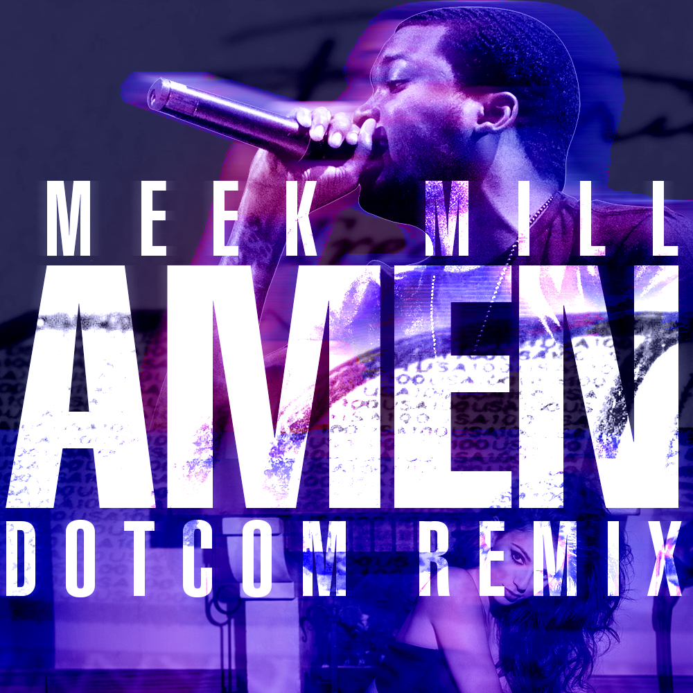 Meek Mill - Amen (Dotcom Remix)
