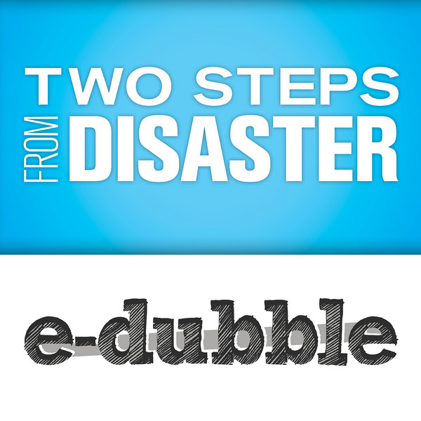 e-dubble - Two Steps from Disaster 