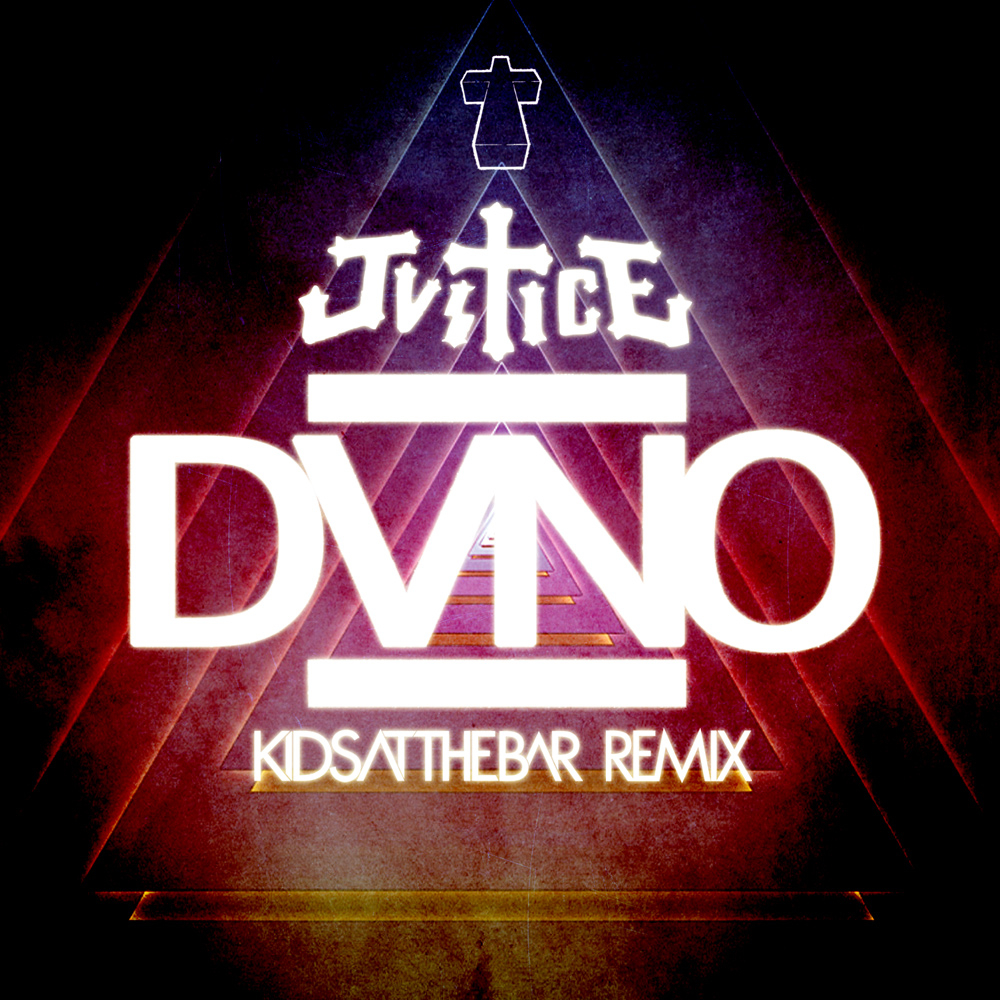Justice - DVNO (Kids At The Bar Remix)