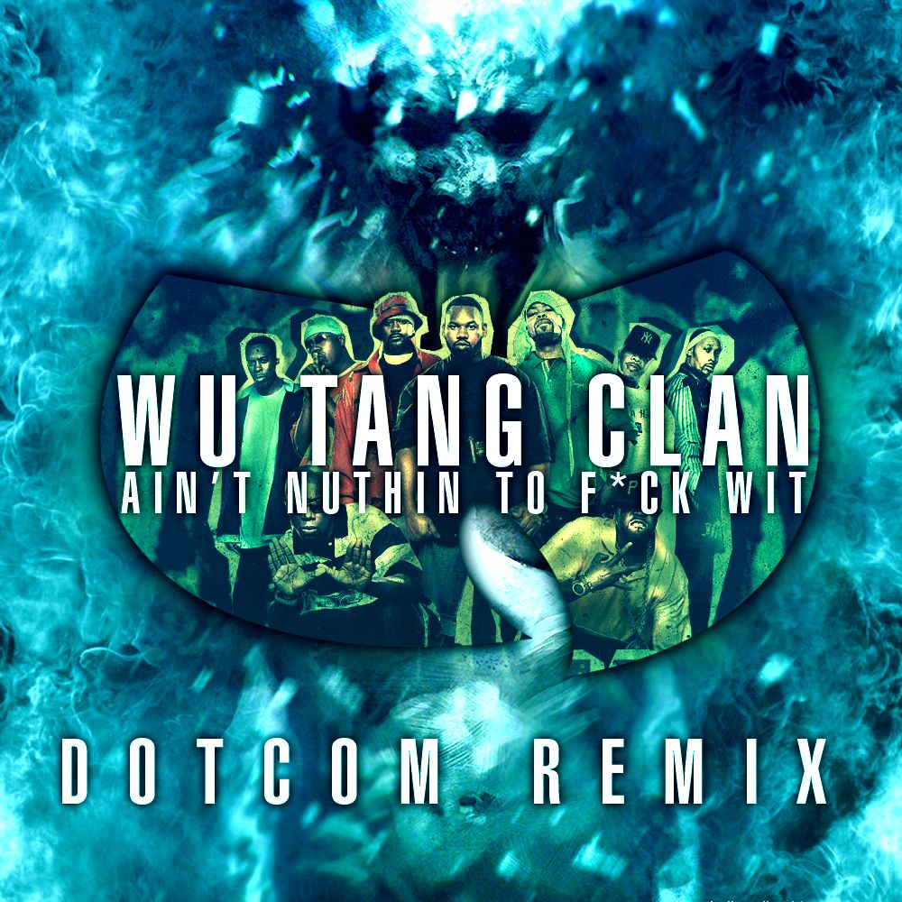 Wu-Tang Clan Ain't Nuthin To F*ck Wit (Dotcom Remix)