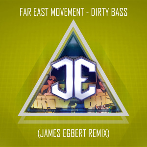Far East Movement Feat. Tyga - Dirty Bass (James Egbert Remix)
