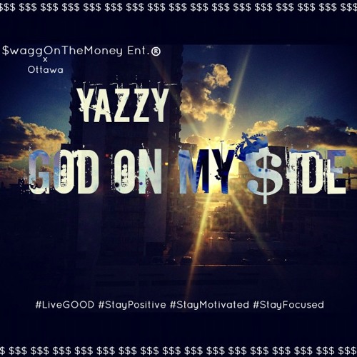 Yazzy - God On My Side by SwaggOnTheMoneyEnt.