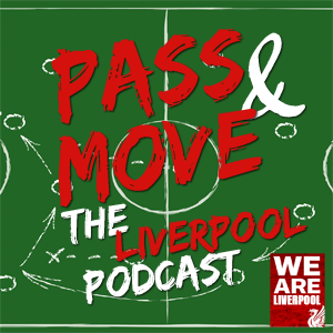 Pass & Move The Liverpool FC Podcast