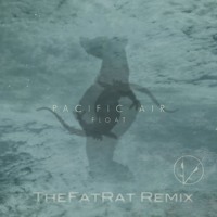 Listen to a new remix song Float (TheFatRat Remix) - Pacific Air