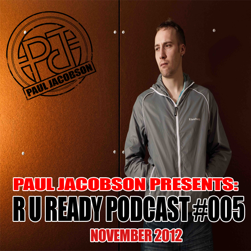 Paul Jacobson Pres. R U Ready Podcast #005 - November 2012 