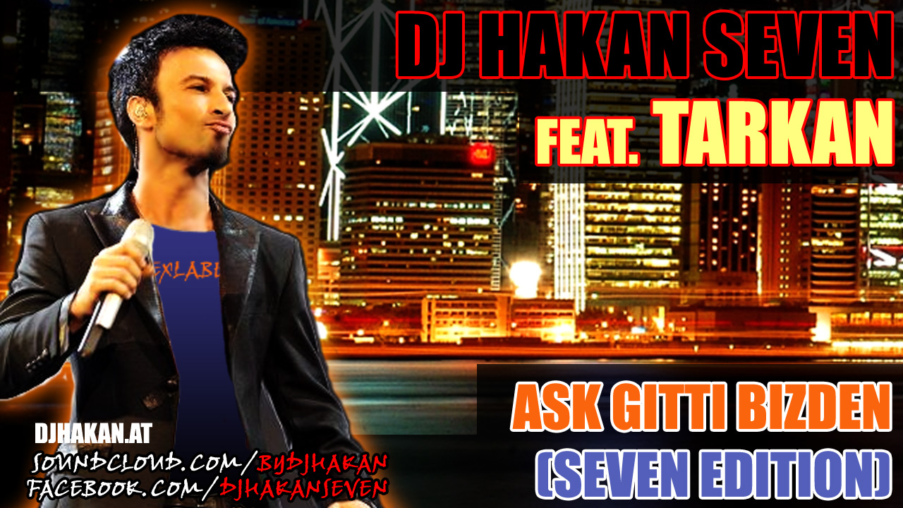 Tarkan - Ask Gitti Bizden (Dj Hakan Seven Remix)