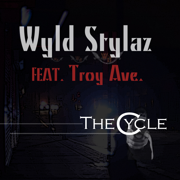 Wyld Stylaz - The Cycle (con Troy Ave) 
