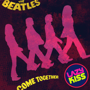  Come together (Lazy Kiss Edit) by Beatles 