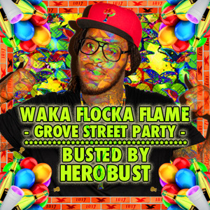 BUSTED | Waka Flocka Flame - Grove St. Party (BUSTED by HeRobust)