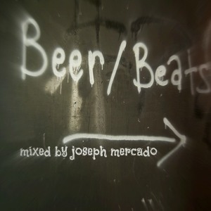 Beer n Beats mixed by Joseph Mercado 