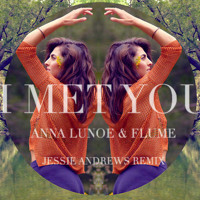 Listen to a new electro song I Met You (Jessie Andrews Remix) - Anna Lunoe 