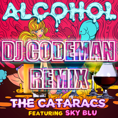 REMIX | The Cataracts ft Sky Blu (of LMFAO) - Alcohol (Dj Codeman Remix)