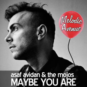  Maybe You Are (Melodic Avenue Remix) by Asaf Avidan & The Mojos 