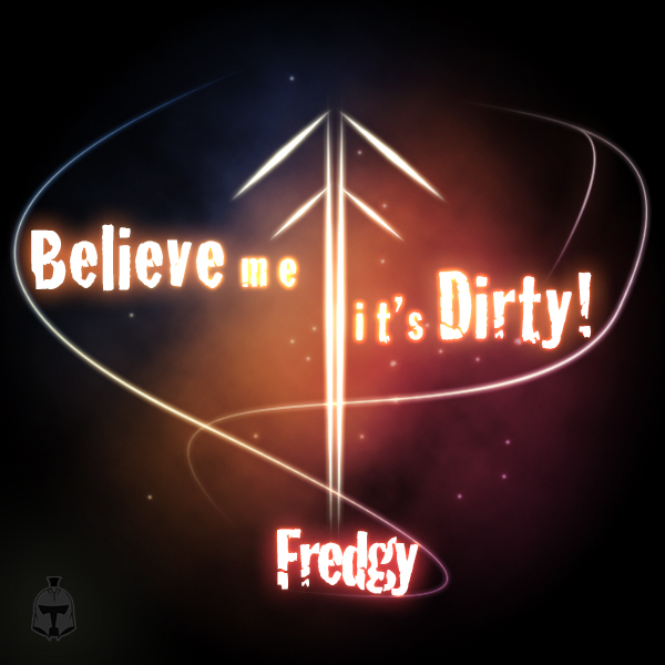 Fredgy - Believe me, it's dirty! Fredgy - Believe me, it's dirty!