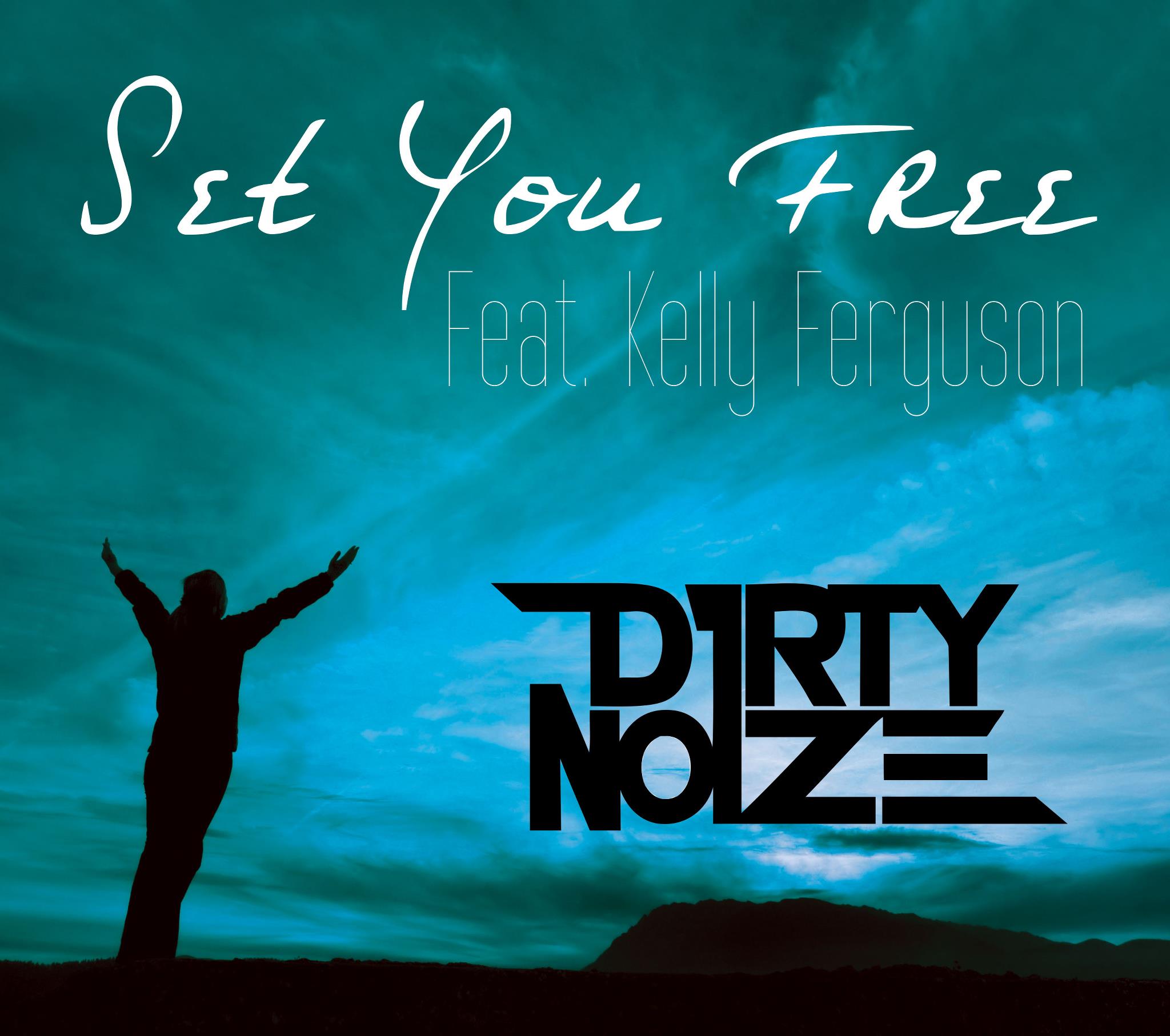 EDM | D1RTY No1ZE - Set You Free Feat. Kelly Ferguson