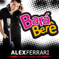Alex Ferrari - Bara Bará Bere Berê (deejay Shomy Electro Mix) [a3network Com]