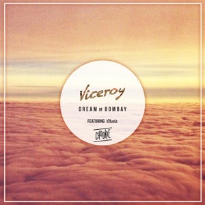  Dream Of Bombay (feat Chela) by Viceroy 