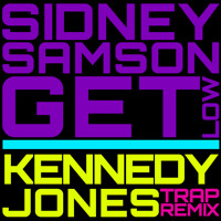 Listen to a new remix song Get Low (Kennedy Jones Trap Remix) - Sidney Samson