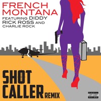 Listen to a new hiphop song Shot Caller (Remix) - French Montana (ft. Diddy, Rick Ross and Charlie Rock)