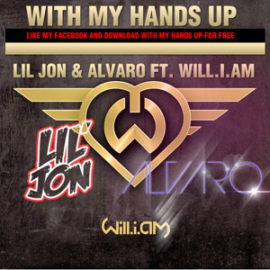 Lil Jon & Alvaro f  Will I Am   With My Hands Up (Dirty)