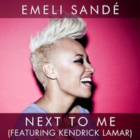 Listen to a new hiphop song Next To Me  - Emeli Sande ft Kendrick Lamar