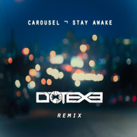 Listen to a new electro song Stay Awake (DotEXE Remix) - Carousel
