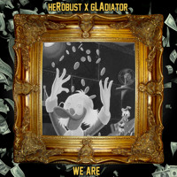 Listen to a new hiphop song We Are - heRobust X gLAdiator