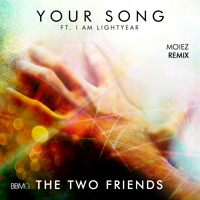 Listen to a new electro song Your Song (Moiez Remix) - The Two Friend ft. I Am Lightyear