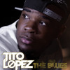 Download Tito Lopez The Blues Sharebeast