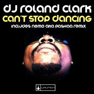 Dj Roland Clark - Can't Stop Dancing ( Pashaa's D-Konstructive Mix )[ OUT NOW ]