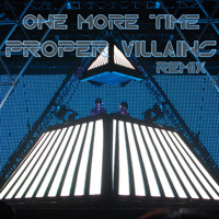 Listen to a new electro song One More Time (Proper Villains Remix) - Daft Punk