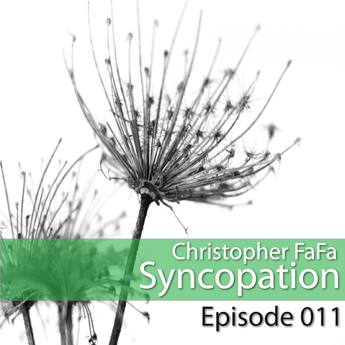 Syncopation - Episode 011 by Christopher FaFa on SoundCloud - Hear the world’s sounds