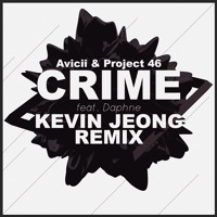 Listen to a new electro song Crime (Kevin Jeong Remix) - Avicii and Project 46 (ft. Daphne)