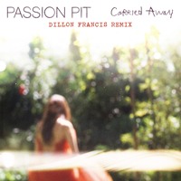 Listen to a new electro song Carried Away (Dillon Francis Remix) - Passion Pit