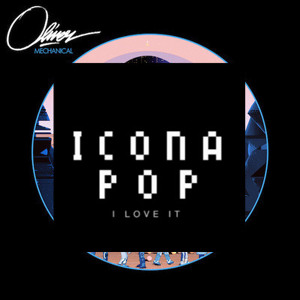 Icona Pop + Oliver   I love MYB (Tùcco mashup)