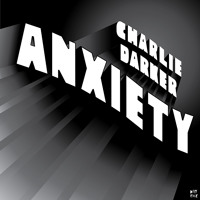 Listen to a new electro song Anxiety (Original Mix) - Charlie Darker