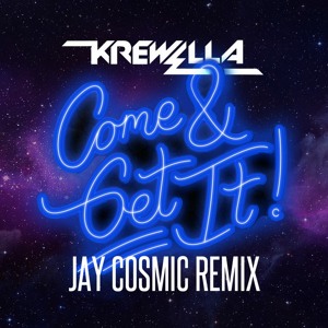 Come & Get It by Krewella (Jay Cosmic Remix)