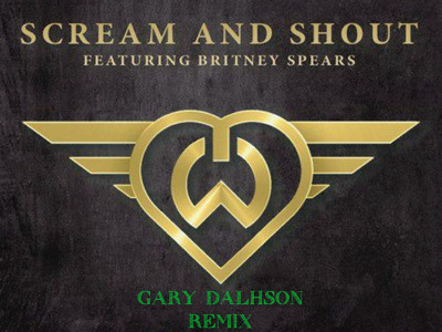 Will i am ft  Britney Spears  Scream & Shout (Gary Dalhson Ibiza Remix )Oem)