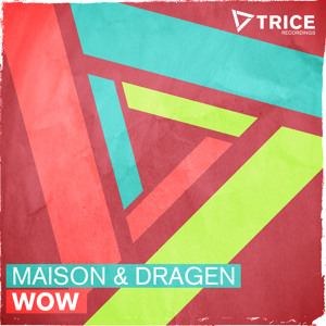 Maison & Dragen - WOW [Release]
